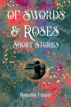 Of Swords & Roses by