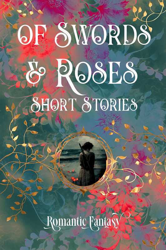 Of Swords & Roses by