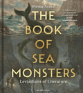 Book Of Sea Monsters: Leviathans Of Literature