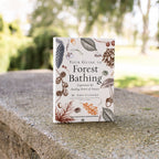 Your Guide to Forest Bathing: Expanded Edition